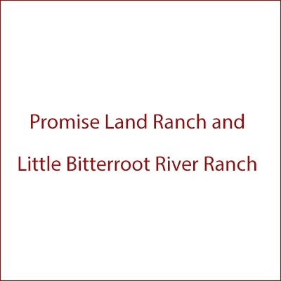 Promise Land Ranch & Little Bitterroot River Ranch